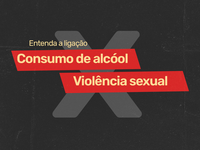 Capa do post A relação entre o consumo de álcool e violência sexual 